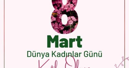 8 Mart 2025 Dünya Kadınlar Gününüz Kutlu Olsun